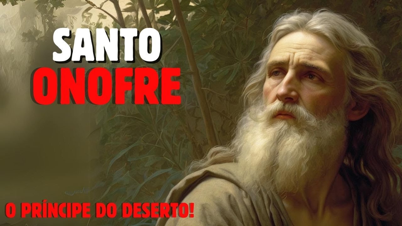 QUEM FOI SANTO ONOFRE? E PORQUE ELE É CONSIDERADO O PRÍNCIPE DO DESERTO?