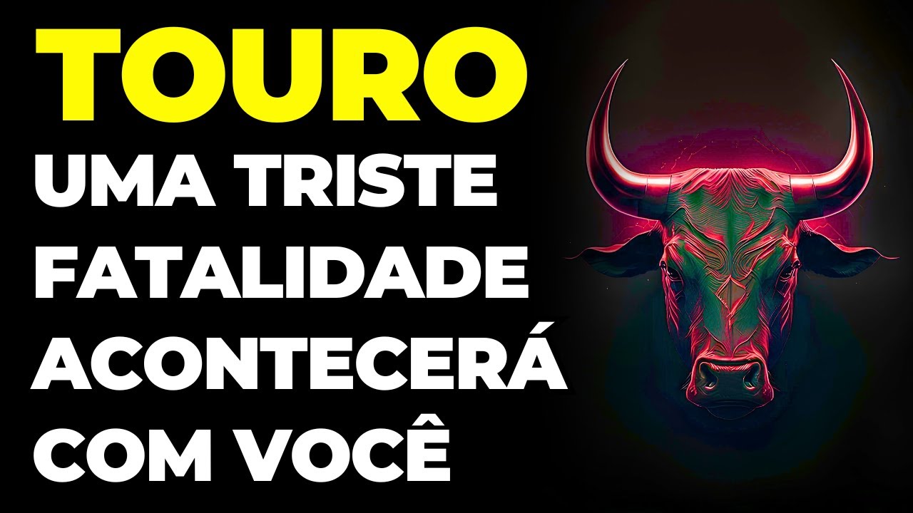 TOURO: 😭 UMA TRISTE FATALIDADE VAI ACONTECER COM VOCÊ NESTA SEMANA | VOCÊ VAI PRECISAR ACEITAR ISSO