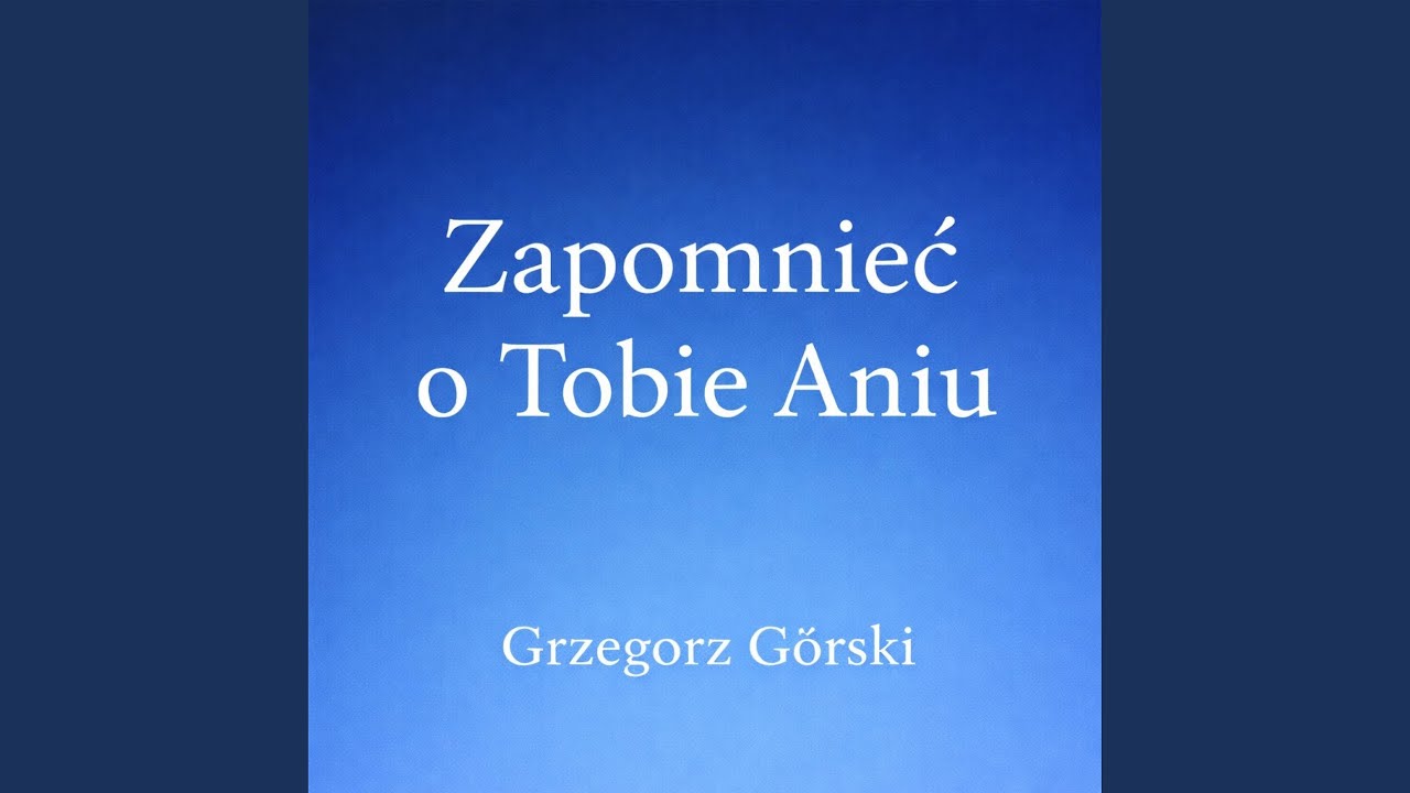 Zapomnieć o Tobie Aniu