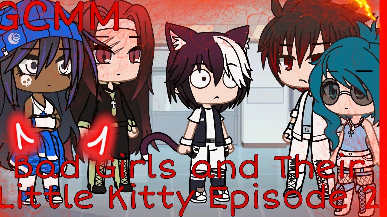 Bad Girls and Their Little Kitty Episode 2 GCMM/ Gacha Club Mini Movie