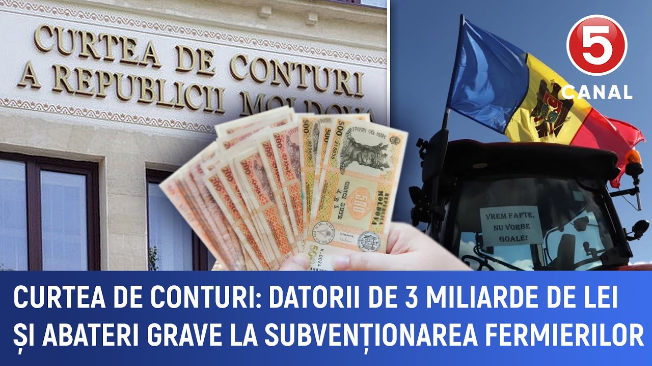 Curtea de Conturi: Datorii de 3 miliarde de lei și abateri grave la subvenționarea fermierilor