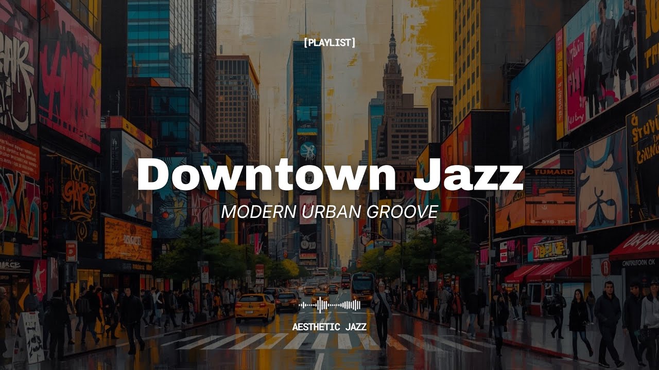 Downtown Jazz – Modern Urban Groove