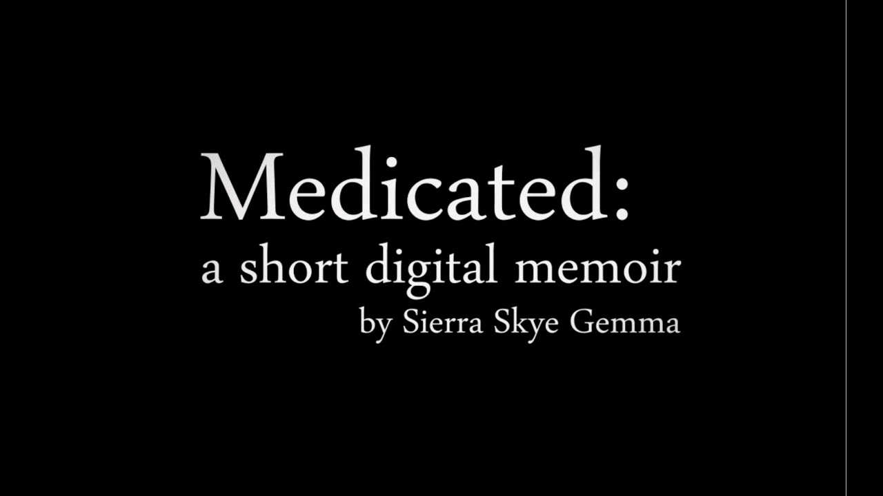 Medicated: a short digital memoir