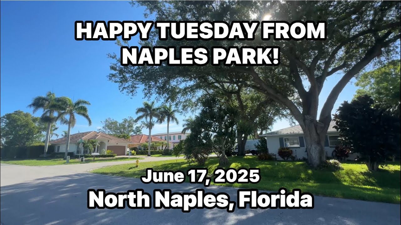 A Tuesday Morning Walk in the Beautiful North Naples Neighborhood of Naples Park | June 17, 2025