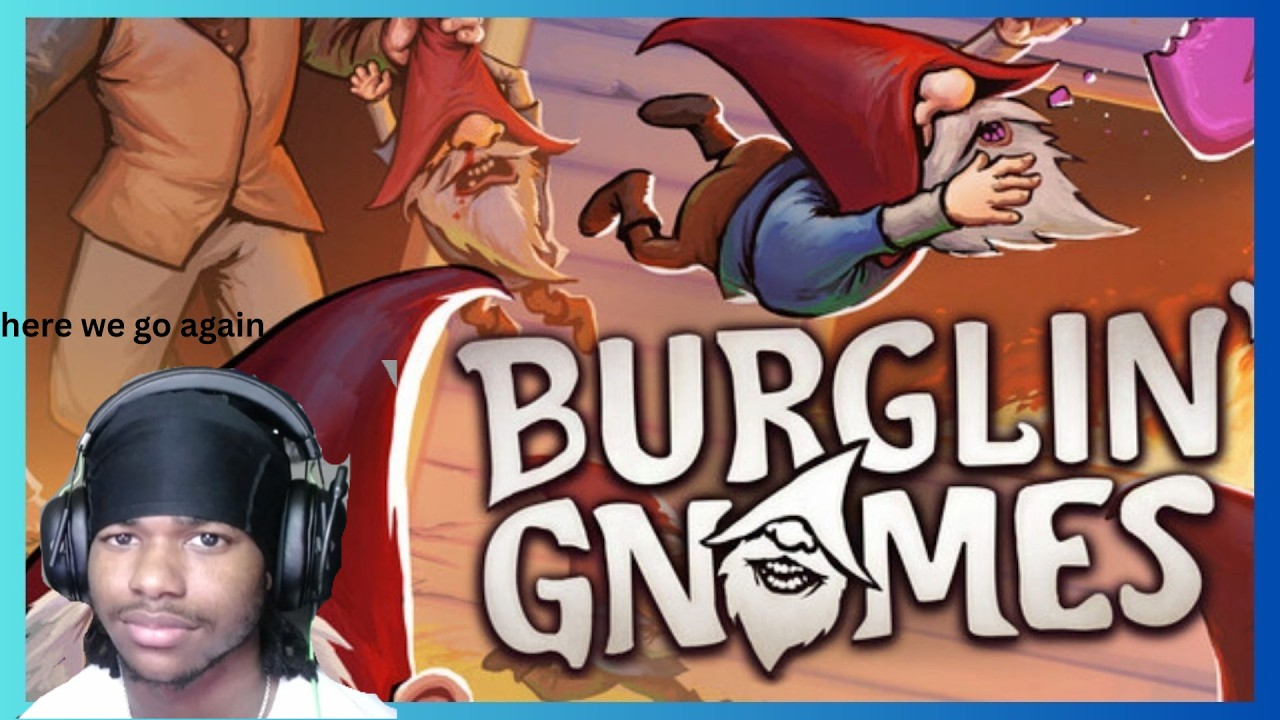 THIS GAME CANT BE THAT HARD.... RIGHT? (NNW PLAYS BURGLING GNOMES)