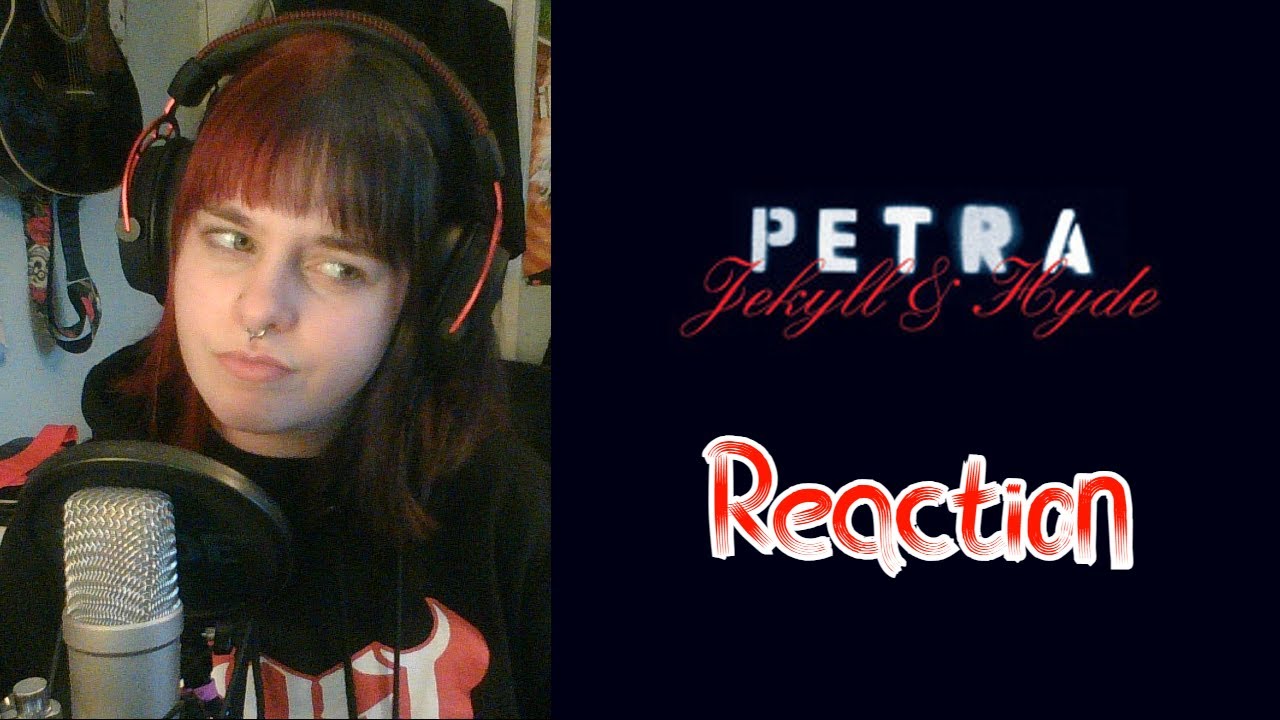 Jekyll & Hyde Petra Reaction