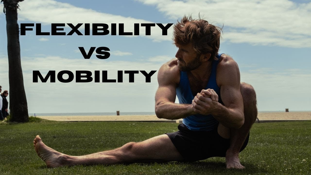 Mobility Training - Flexibility vs Mobility - What's the Difference?