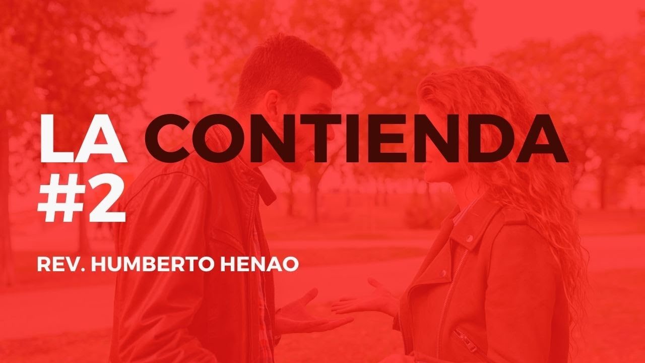 LA CONTIENDA #2 | Rev. Humberto Henao