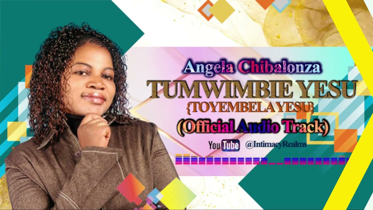 Angela Chibalonza  - Tumwimbie Yesu Ndiye Mwokozi (Toyembela Yesu)