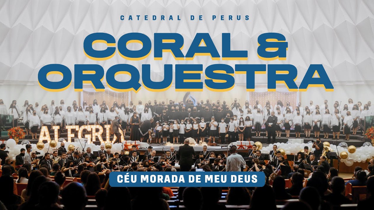 Céu Morada De Meu Deus | Coral & Orquestra da Catedral de Perus AD Perus