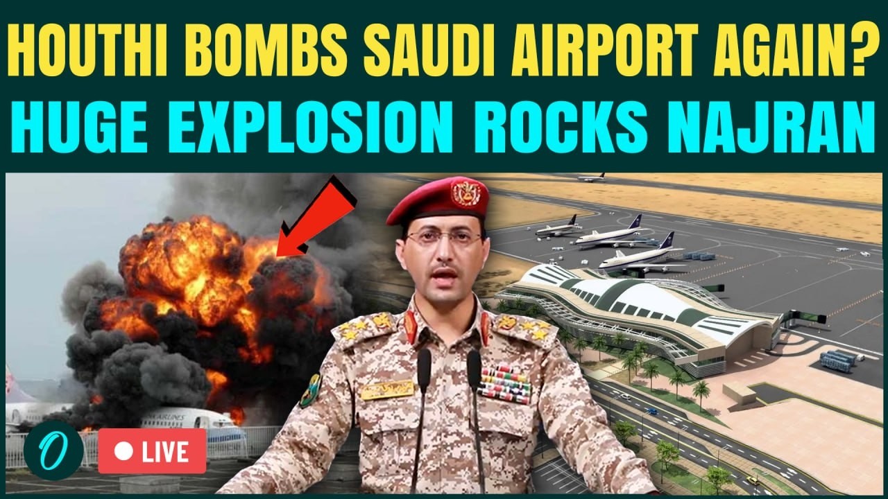 LIVE: Houthi ATTACKS Saudi Airport Again? Precise Drone Strike TARGETS Najran Airport