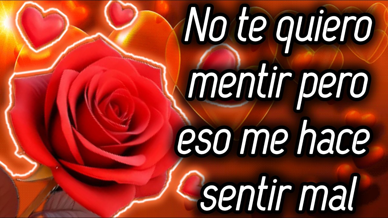 No te quiero mentir pero eso me hace sentir mal