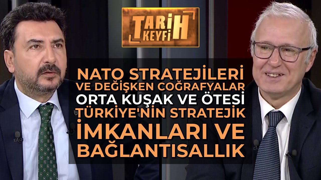 Tarih Keyfi - NATO Stratejileri ve Değişken Coğrafya | E. Büyükelçi Fatih Ceylan