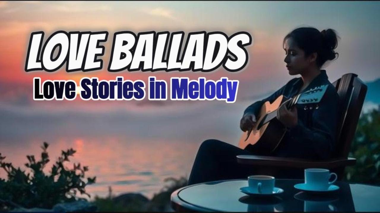 LOVE BALLADS 💖 Love Stories in Melody (vol. 21)