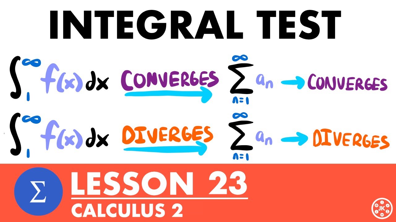 Integral Test For Series | Calculus 2 Lesson 23 - JK Math