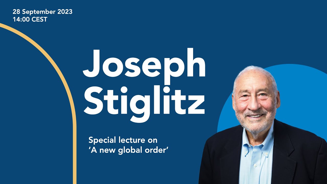 Nobel Prize laureate Joseph Stiglitz | A new global order: on post-neoliberal globalisation