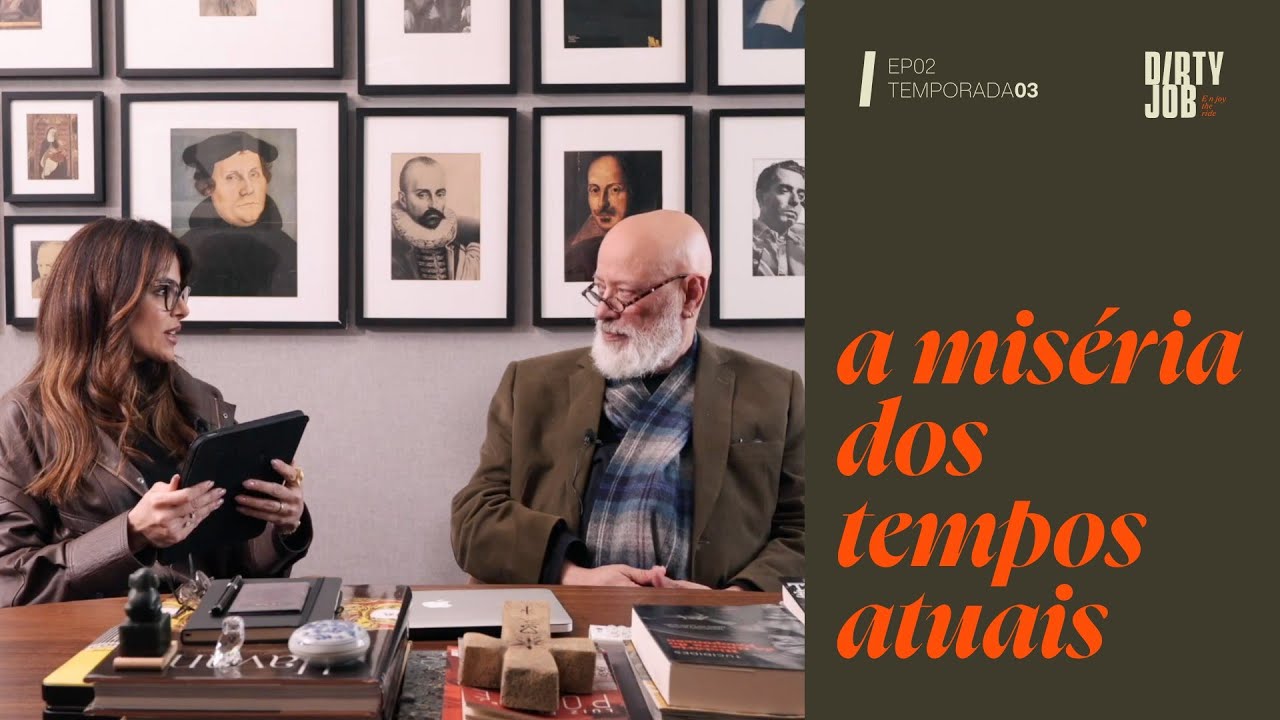 A MISÉRIA DOS TEMPOS ATUAIS | #19 DIRTY JOB
