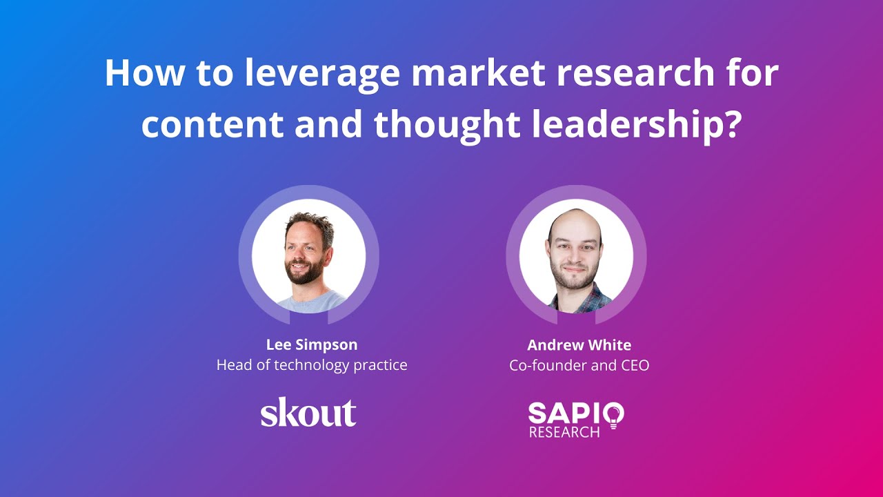 How to leverage market research for content and thought leadership? - Skout PR x Sapio Research