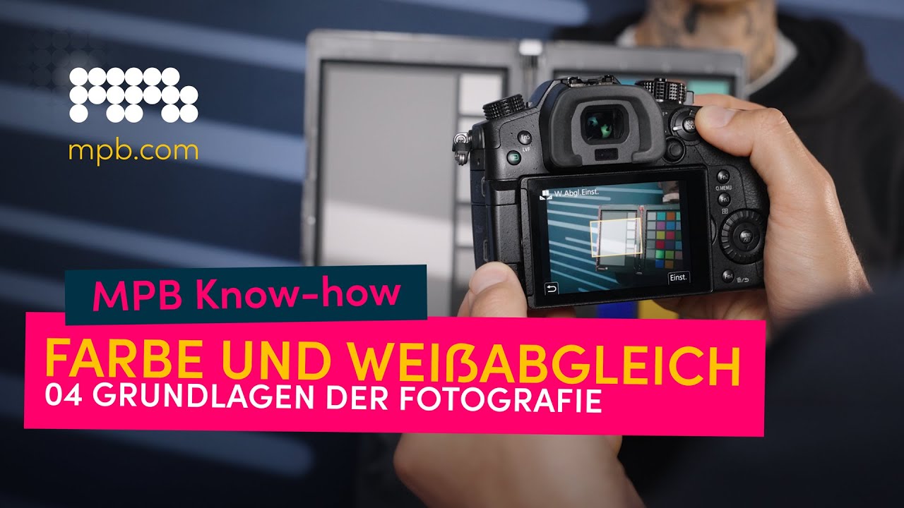 Grundlagen der Fotografie, Teil 4: Farbe und Weißabgleich 🎨 | MPB