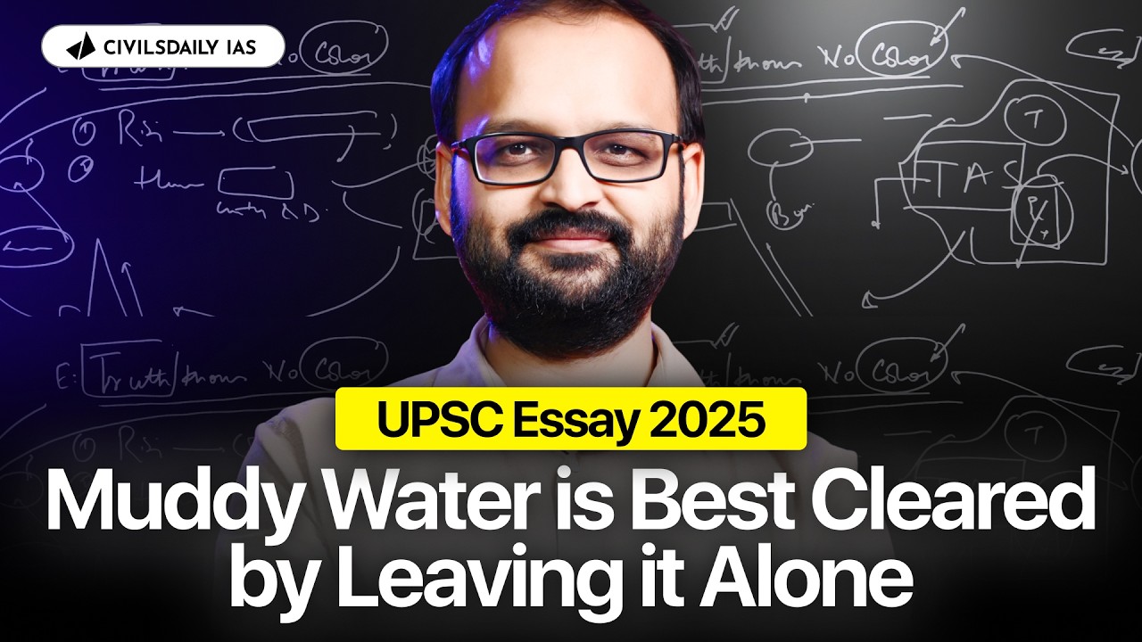 Muddy water is best cleared by leaving it alone | UPSC Mains Essay 2025