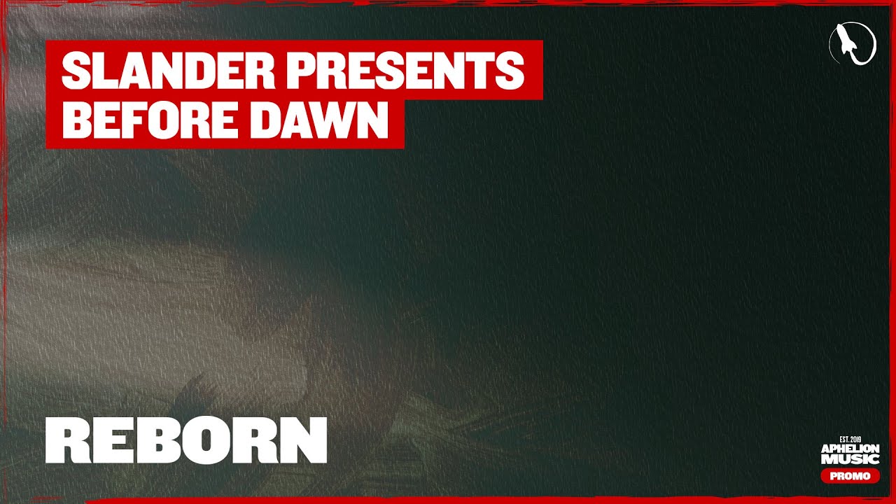 SLANDER pres. Before Dawn - Reborn (Extended Mix)