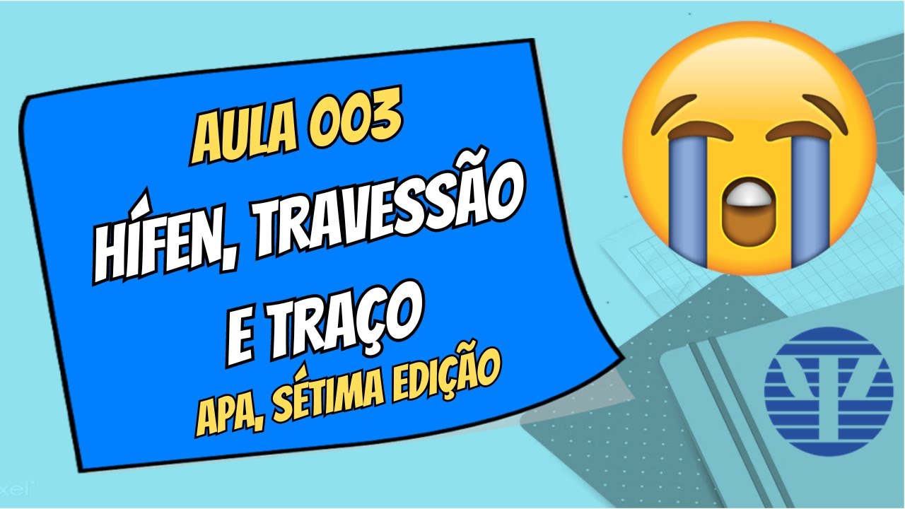 APA, 7ª edição – Aula 003 | Diferenças de Usos do Hífen, do Travessão e do Traço