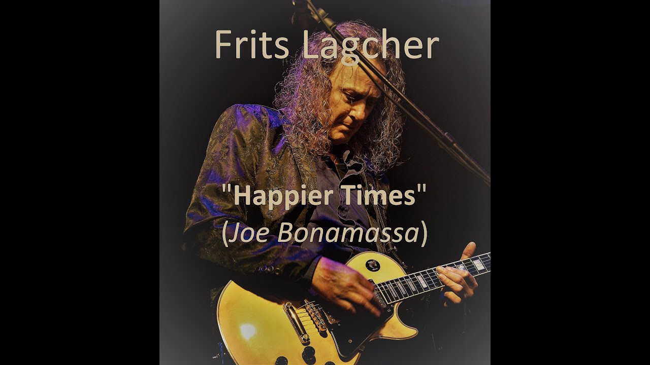 Frits Lagcher - Happier Times (Joe Bonamassa Cover)