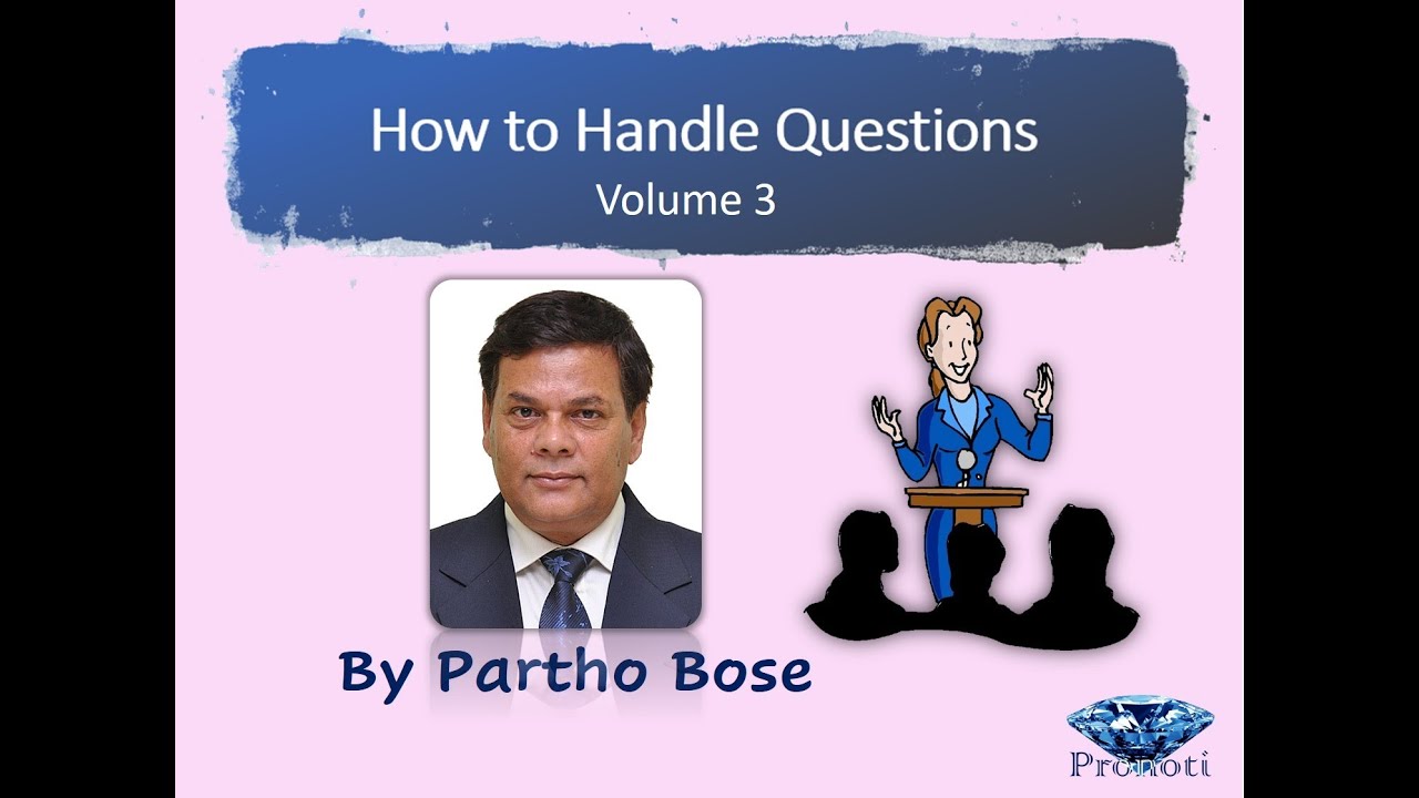 How to Handle Questions - Vol 3
