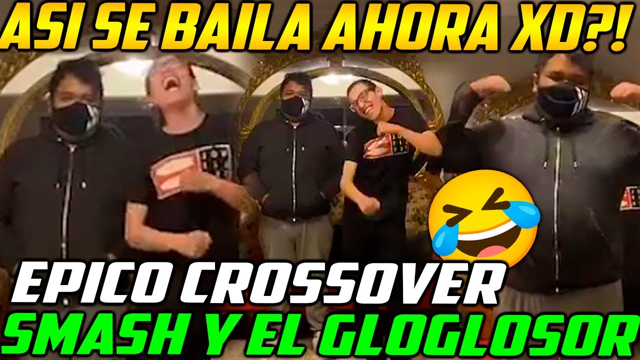 🤣ASI SE BAILA AHORA XD?! EPICO CROSSOVER, SMASH Y EL GLOGLOSOR