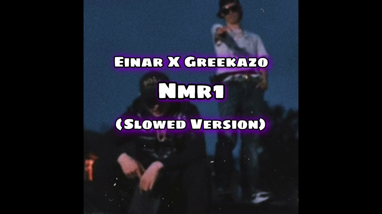 Einar X Greenazo Nmr1 (Slowed Version)