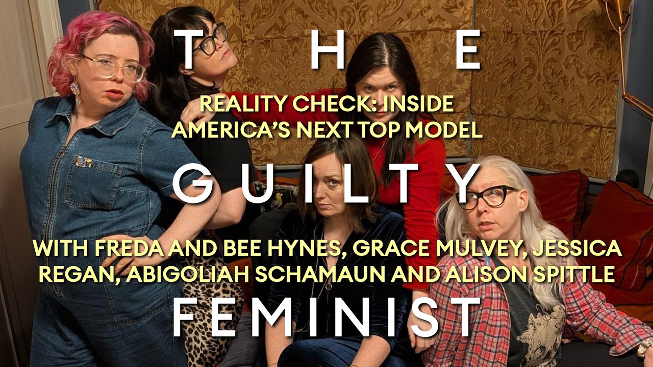 The Guilty Feminist Watches Reality Check - Inside America's Next Top Model