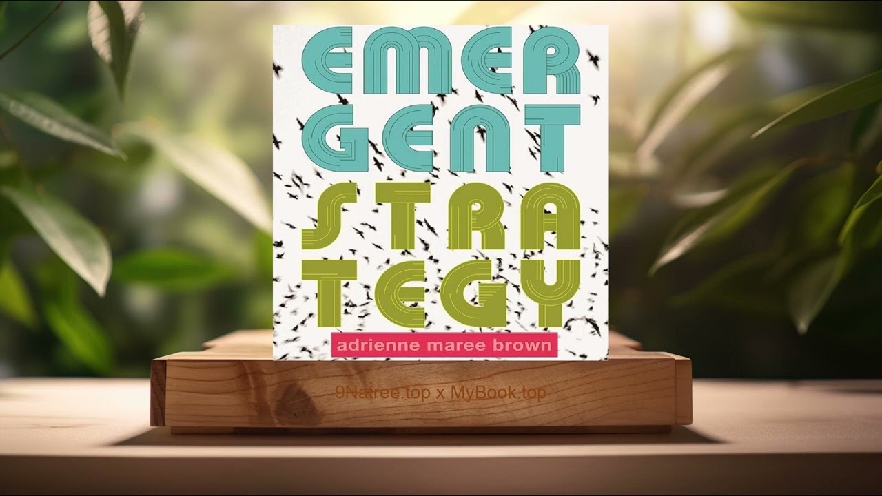 [Review] Emergent Strategy (adrienne maree brown) Summarized.