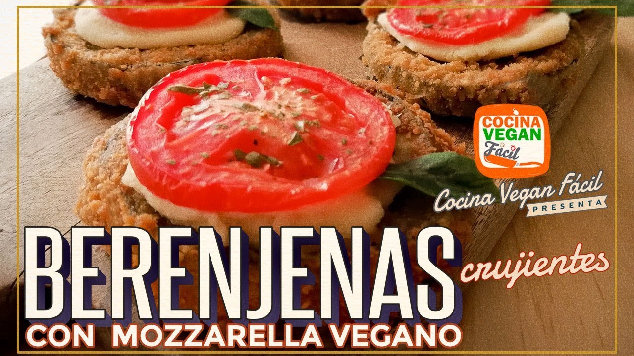 Berenjenas crujientes con mozzarella vegano - Cocina Vegan Fácil