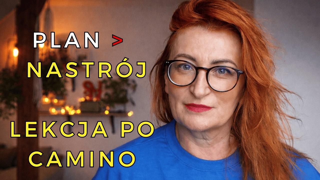 Podążaj za planem A nie za nastrojem | Najważniejsza lekcja po Camino.