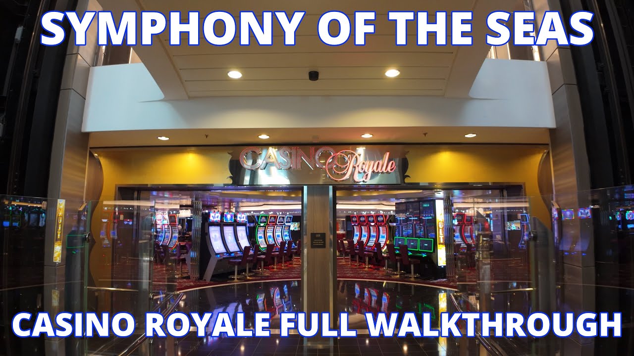 Symphony of the Seas | Casino Royale Full Walkthrough