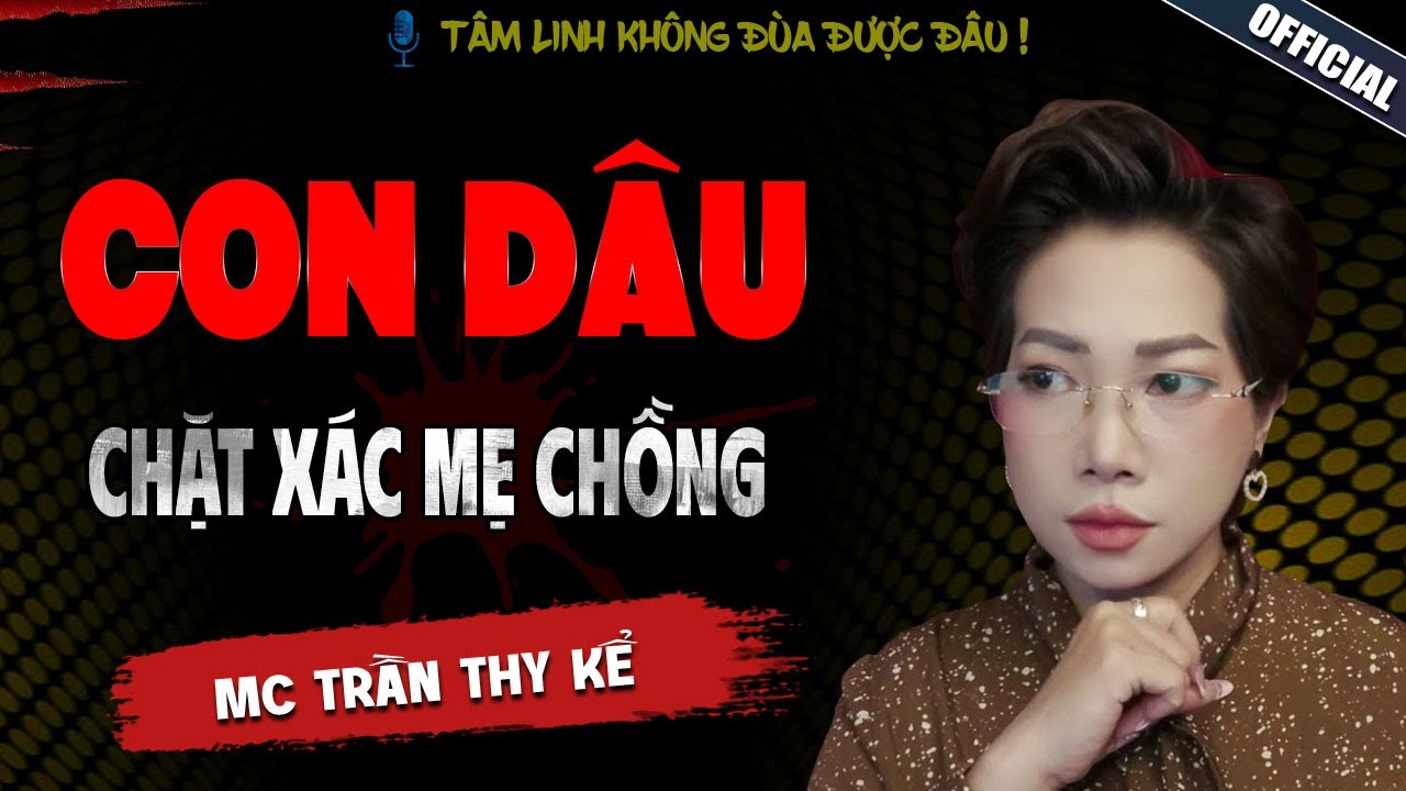 TRUYỆN MA : CON DÂU CHẶT XÁC MẸ CHỒNG | MC TRẦN THY KỂ LẠI MỚI NHẤT