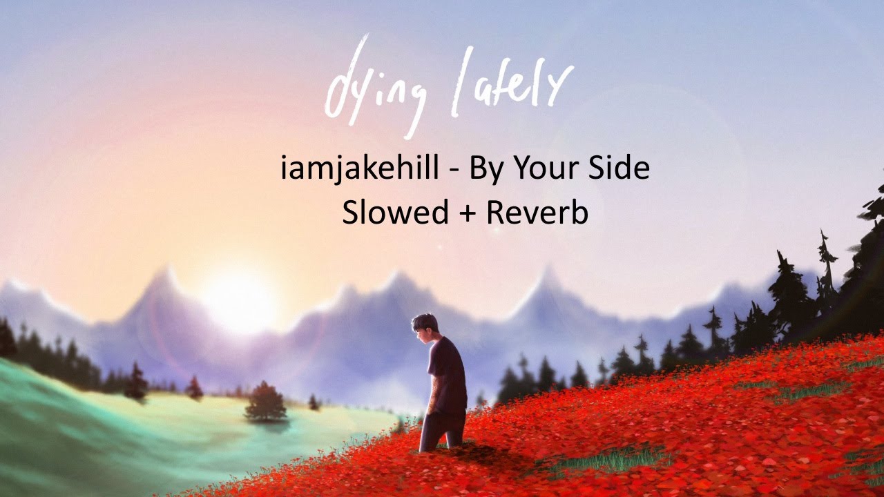 iamjakehill - By Your Side (Slowed + Reverb)