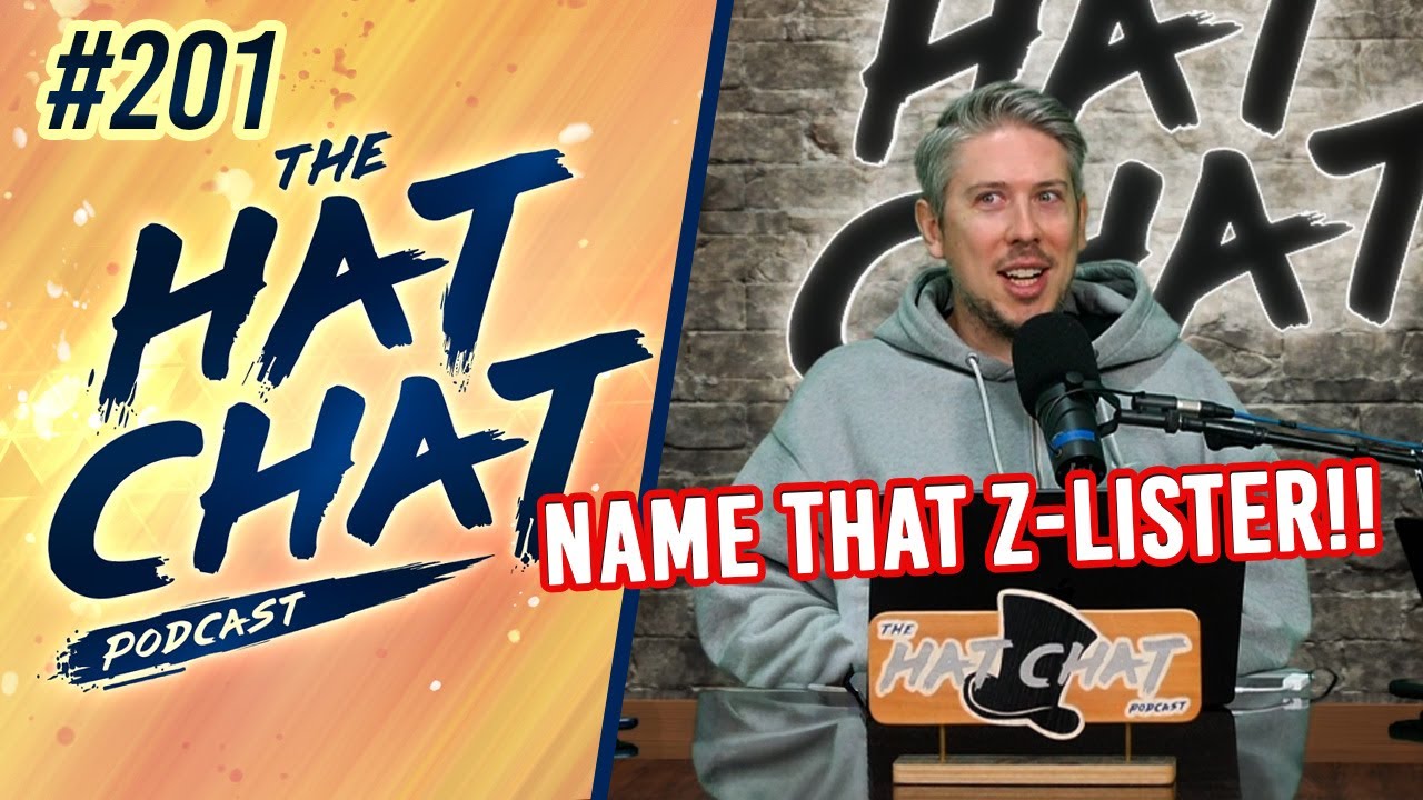 The Hat Chat Podcast #201 - Who counts as a Z-Lister Celebrity?