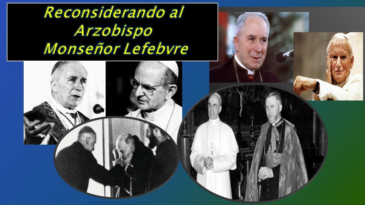 RECONSIDERANDO AL ARZOBISPO MONSEÑOR LEFEBVRE