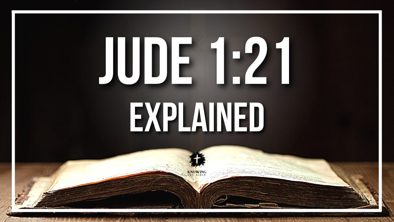 JUDE 1:21 Explained [KJV] | Verse Meaning for Study and Teaching