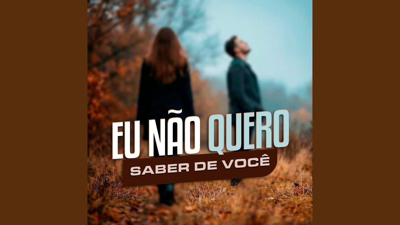 Eu Não Quero Saber de Você