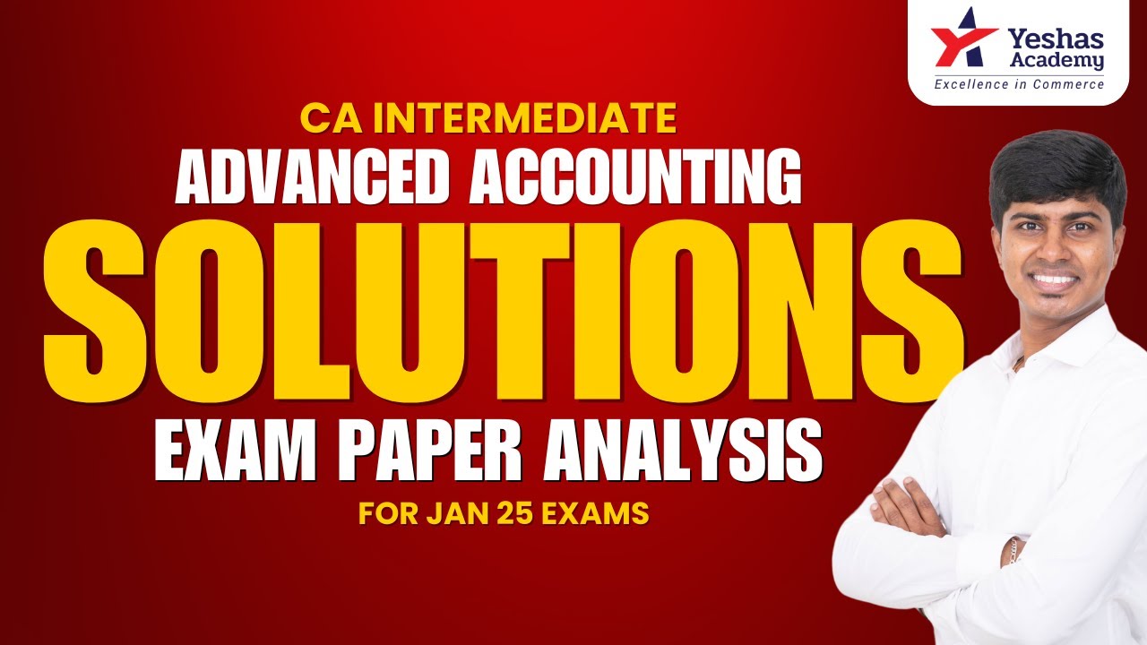 CA Inter Advanced Accounting | Exam Paper Analysis | Jan 25 Exams |CA Rajavardhan | Yeshas Academy