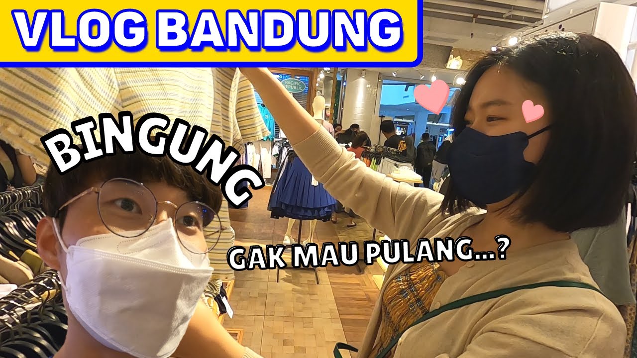 [VLOG BANDUNG] ISTRI KOREA SAYA GAK MAU PULANG😅