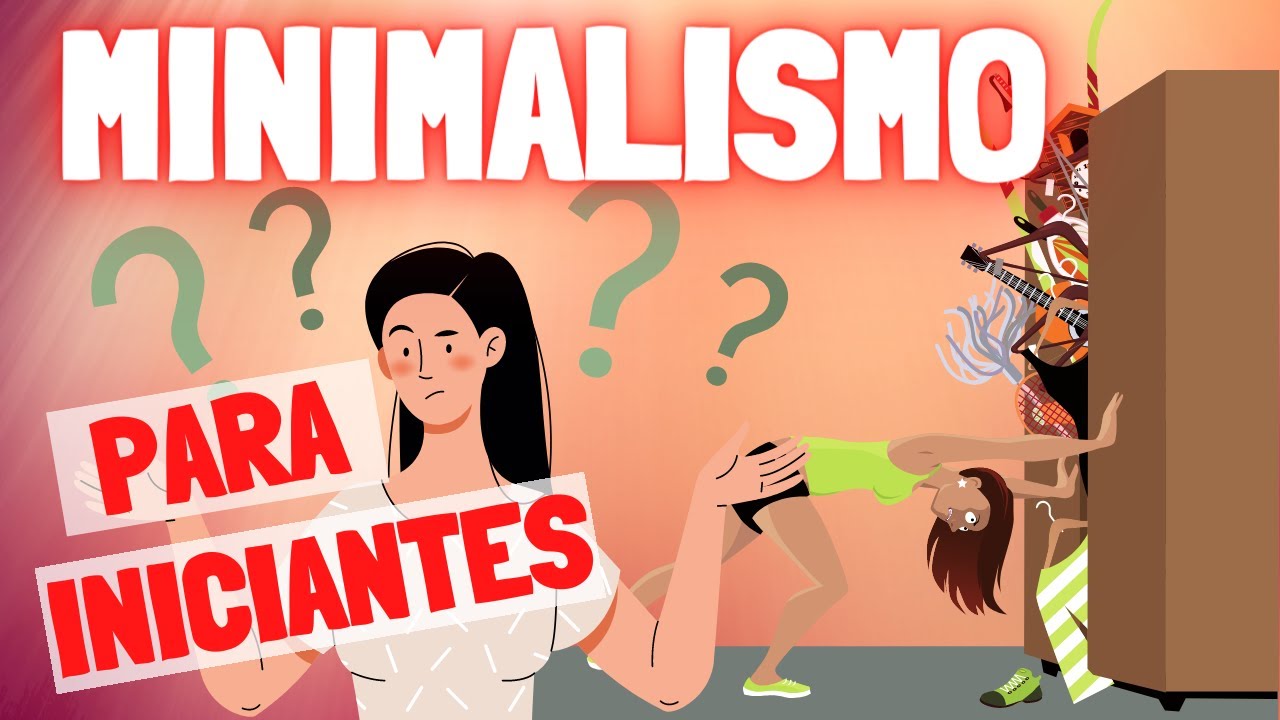 MINIMALISMO: Como come&ccedil;ar ? Estilo de vida minimalista | 10 dicas para adotar o MINIMALISMO