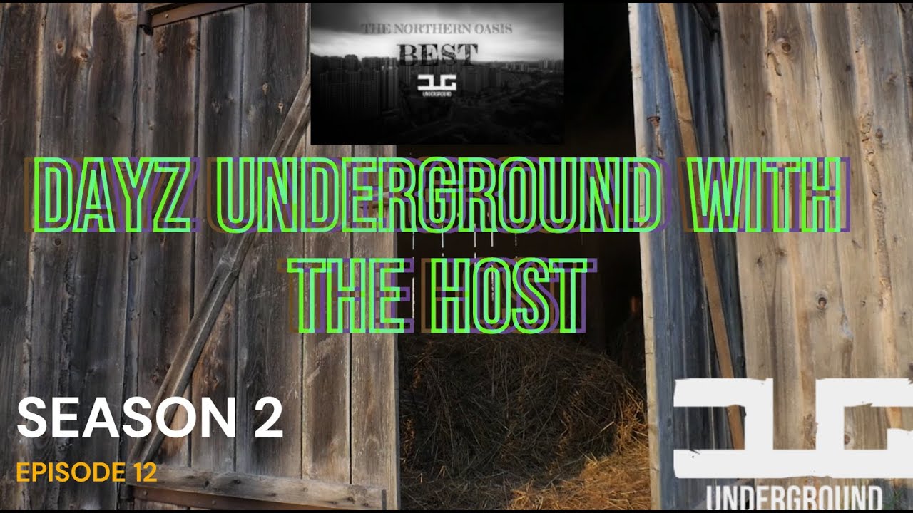 DayZ Underground (DUG) – Season 2, Episode 12 with (THE HOST)