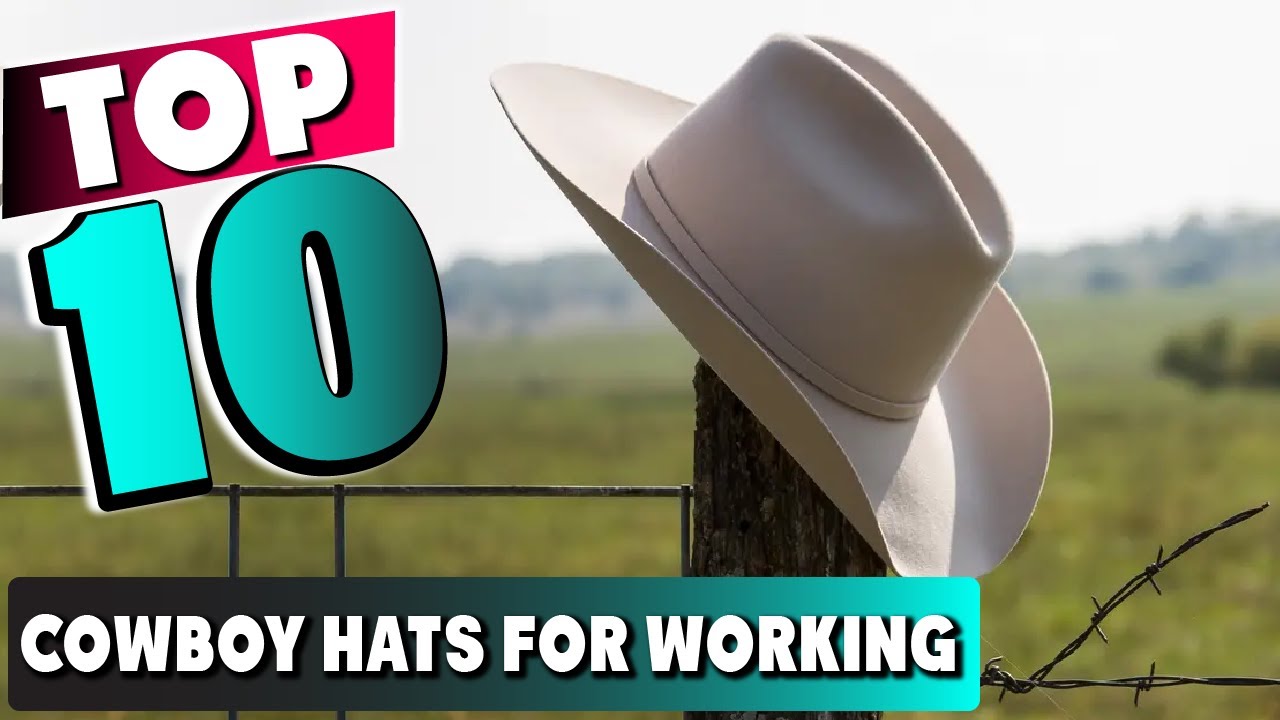 Best Cowboy Hats for Working In 2025 - Top 10 New Cowboy Hats for Workings Review