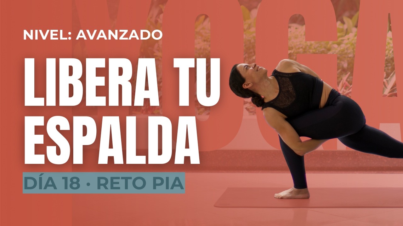 Yoga para la ESPALDA | Torsiones Profundas | Nivel Avanzado | 30 min – Día 18 Reto de Yoga PIA