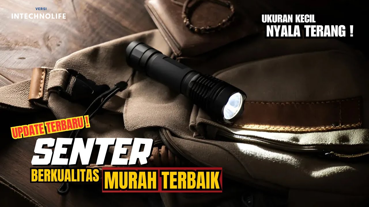 5 Rekomendasi Senter Terbaik Dikelas Harganya Dari Yang Terjangkau Sampai 1 Jutaan!