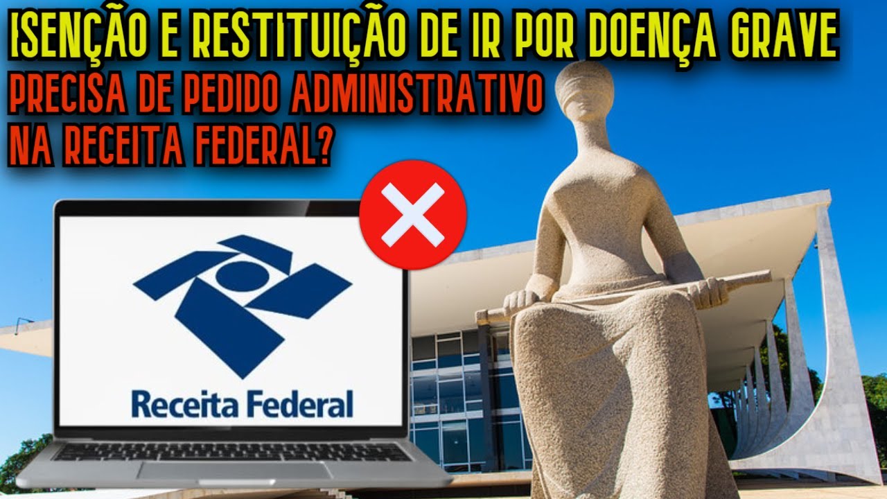 🚨 STF DECIDE: Ficou Mais Fácil Isenção e Restituição de Imposto de Renda Por Doença Grave? ⚖️