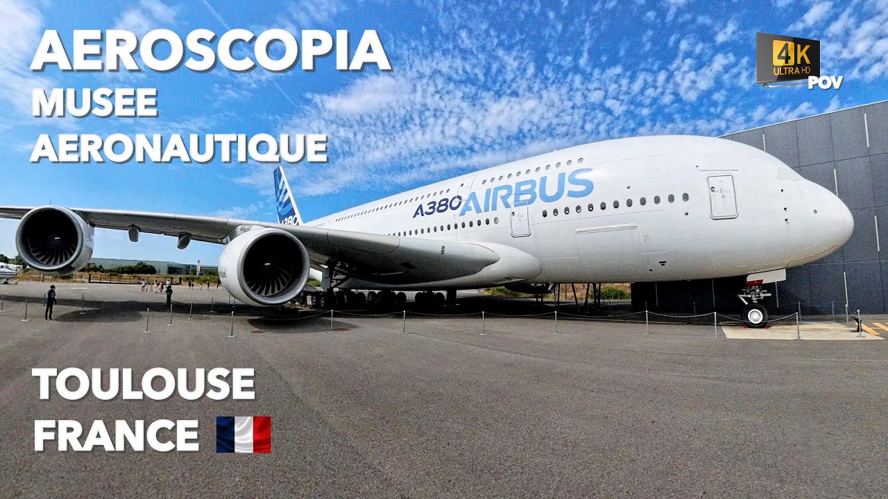 Aéroscopia Musée Aéronautique Toulouse 4K